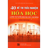 40 Đề Thi Trắc Nghiệm Hóa Học Luyện Thi Tuyển Sinh Đại Học, Cao Đẳng