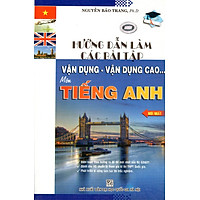 Hướng Dẫn Giải Các Dạng Bài Tập Vận Dụng Môn Tiếng Anh