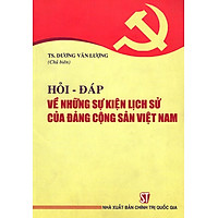 Hỏi - Đáp Về Những Sự Kiện Lịch Sử Của Đảng Cộng Sản Việt Nam
