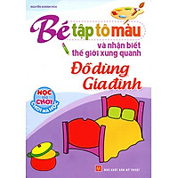 Tập Tô Màu Và Nhận Biết Thế Giới Xung Quanh – Đồ Dùng Gia Đình