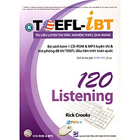 Tài Liệu Luyện Thi Trắc Nghiệm TOEFL Qua Mạng – 120 Listening (Kèm 1 CD)