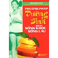 Phương Pháp Dưỡng Sinh Giúp Sống Khoẻ Sống Lâu