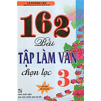 162 Bài Tập Làm Văn Chọn Lọc 3