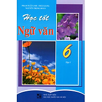 Học Tốt Ngữ Văn Lớp 6 (Tập 1)
