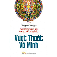 Vượt Thoát Vô Minh -Sự Trải Nghiệm Sáu Trạng Thái Trung Hữu