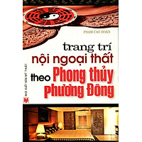 Trang Trí Nội Ngoại Thất Theo Phong Thủy Phương Đông