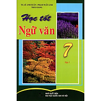 Học Tốt Ngữ Văn Lớp 7 (Tập 1)