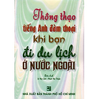 Thông Thạo Tiếng Anh Đàm Thoại Khi Bạn Đi Du Lịch Ở Nước Ngoài