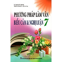 Phương Pháp Làm Văn Biểu Cảm Và Nghị Luận Lớp 7