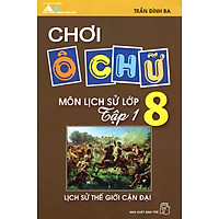 Chơi Ô Chữ – Môn Lịch Sử Lớp 8 (Tập 1)