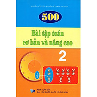 500 Bài Tập Toán Cơ Bản Và Nâng Cao Lớp 2