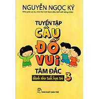Tuyển Tập Câu Đố Vui Tâm Đắc Dành Cho Tuổi Học Trò (Tập 3)