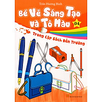 Bé Vẽ Sáng Tạo Và Tô Màu (Tập 4) – Trong Cặp Sách Đến Trường