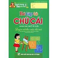 Hành Trang Cho Bé Vào Lớp 1 – Bé Tập Tô Chữ Cái (Dành Cho Trẻ 5 – 6 Tuổi)