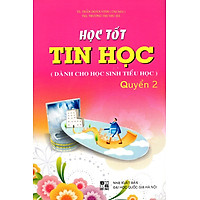 Học Tốt Tin Học Quyển 2 (Dành Cho Học Sinh Tiểu Học)