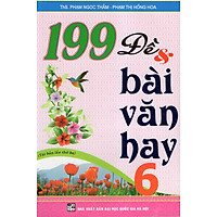 199 Đề & Bài Văn Hay 6