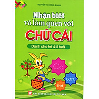 Nhận Biết Và Làm Quen Với Chữ Cái (Dành Cho Trẻ 4 - 5 Tuổi)