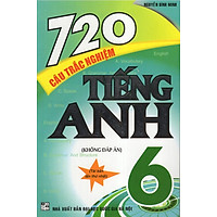720 Câu Trắc Nghiệm Tiếng Anh 6