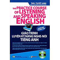 Giáo Trình Luyện Kỹ Năng Nghe - Nói Tiếng Anh (Kèm Theo CD) - Trình Độ Trung Cấp