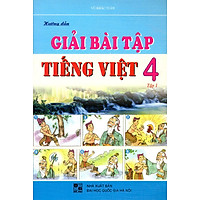 Hướng Dẫn Giải Bài Tập Tiếng Việt Lớp 4 (Tập 1)