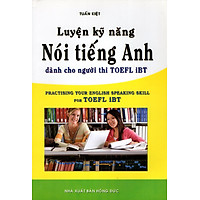 Luyện Kỹ Năng Nói Tiếng Anh Dành Cho Người Thi Toefl Ibt