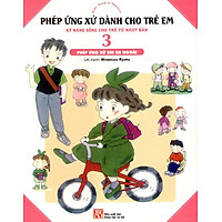 Phép Ứng Xử Dành Cho Trẻ Em (Tập 3) – Phép Ứng Xử Khi Ra Ngoài