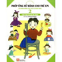 Phép Ứng Xử Dành Cho Trẻ Em (Tập 2) – Phép Ứng Xử Khi Ăn Uống