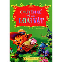 Chuyện Kể Về Các Loài Vật (Tái Bản 2016)