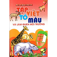 Tập Viết, Tô Màu Và Làm Quen Môi Trường Động Vật  (Tập 1)