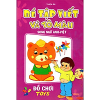 Bé Tập Viết Và Tô Màu Đồ Chơi (Song Ngữ Anh – Việt)