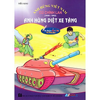 Anh Hùng Việt Nam: Cù Chính Lan – Anh Hùng Diệt Xe Tăng