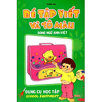 Bé Tập Viết Và Tô Màu Dụng Cụ Học Tập (Song Ngữ Anh – Việt)