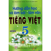 Hướng Dẫn Học Và Làm Bài – Làm Văn Tiếng Việt 5 – Tập 2