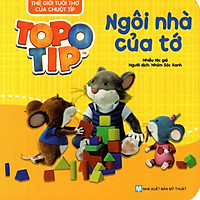 Thế Giới Tuổi Thơ Của Chuột Típ – Ngôi Nhà Của Tớ