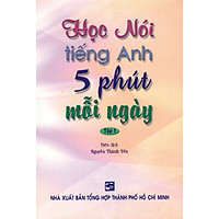 Học Nói Tiếng Anh 5 Phút Mỗi Ngày – Tập 1 (Kèm CD)