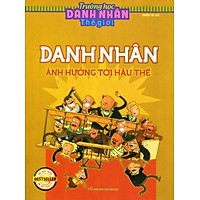 Trường Học Danh Nhân Thế Giới – Danh Nhân Ảnh Hưởng Tới Hậu Thế
