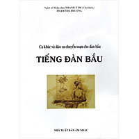 Tiếng Đàn Bầu – Ca Khúc Và Dân Ca Chuyển Soạn Cho Đàn Bầu