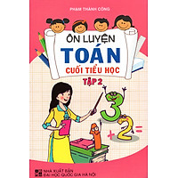 Ôn Luyện Toán Cuối Tiểu Học (Tập 2)