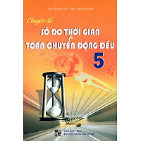 Chuyên Đề Số Đo Thời Gian & Toán Chuyển Động Đều Lớp 5