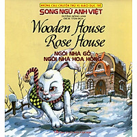 Những Câu Chuyện Thú Vị Giáo Dục Trẻ – Ngôi Nhà Gỗ – Ngôi Nhà Hoa Hồng (Song Ngữ Anh – Việt)