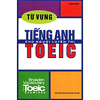 Từ Vựng Tiếng Anh Cho Người Luyện Thi TOEIC
