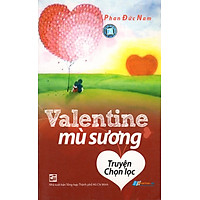 Valentine Mù Sương (Truyện Chọn Lọc)