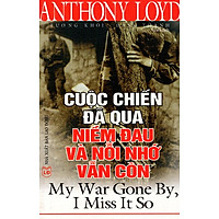 Cuộc Chiến Đã Qua –  Niềm Đau Và Nỗi Nhớ Vẫn Còn