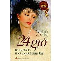 Tủ Sách Văn Học Kinh Điển Thế Giới – 24 Giờ Trong Đời Một Người Đàn Bà