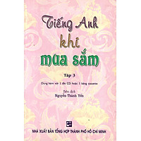 Tiếng Anh Khi Mua Sắm – Tập 3 (Không Kèm CD)