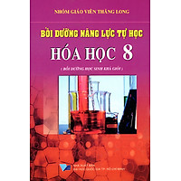 Bồi Dưỡng Năng Lực Tự Học Hóa Học Lớp 8