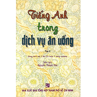 Tiếng Anh Trong Dịch Vụ Ăn Uống – Tập 3 (Không Kèm CD)