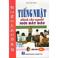 Tiếng Nhật Dành Cho Người Bắt Đầu – Tập 1 (Kèm 1MP3)