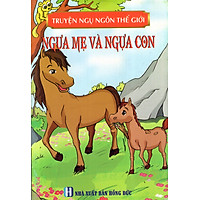 Truyện Ngụ Ngôn Thế Giới – Ngựa Mẹ Và Ngựa Con