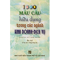 1000 Mẫu Câu Hữu Dụng Trong Các Ngành Kinh Doanh – Dịch Vụ (Không Kèm Cassette)